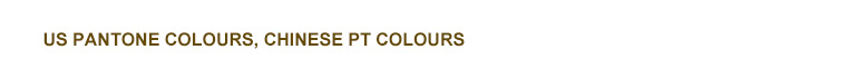 US PANTONE COLOURS, CHINESE PT COLOURS